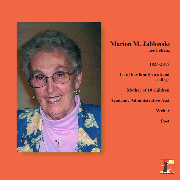 Portrait of Marion M. Jablonski. Shows a white woman in her late 70s wearing floral suit jacket, pink turtleneck, & silver earrings & eyeglasses. Text notes she was 1st of her family to attend college; Mother of 10 children; Academic Administrative Asst; Writer; & Poet