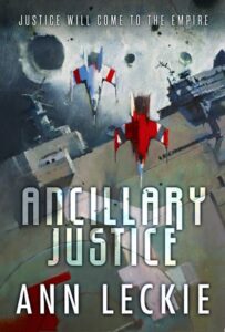 Cover of Ancillary Justice shows small spaceships hovering over and beside a large space tanker